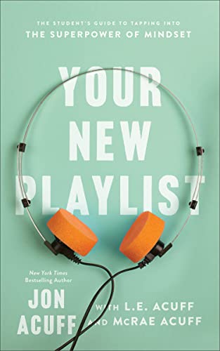 Your New Playlist: The Student's Guide to Tapping into the Superpower of Mindset von Baker Books